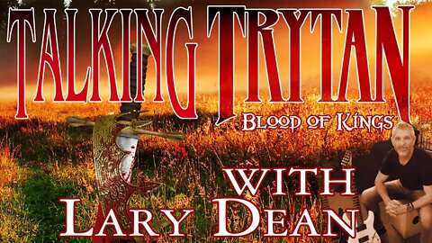 Trytan Interview: Lary Dean Talks Blood of Kings (and Eric Gillette)