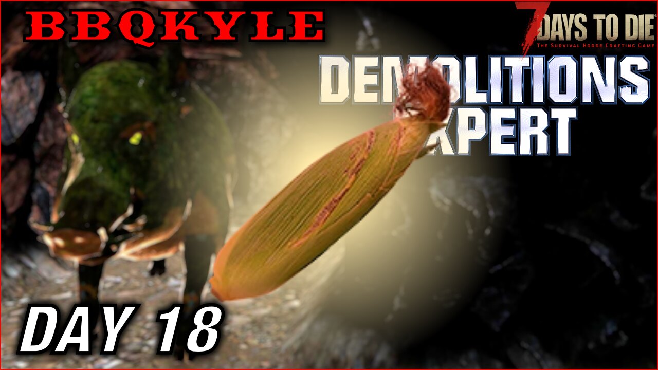 SUPER CORN! (7 Days to Die - Demolitions Expert: Day 17)