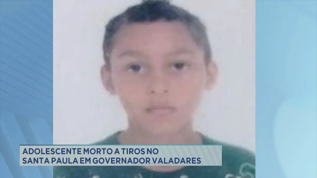 Adolescente morto a tiros no Santa Paula em Gov. Valadares