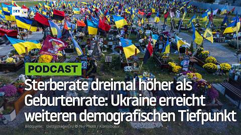 Sterberate dreimal höher als Geburtenrate: Ukraine erreicht weiteren demografischen Tiefpunkt
