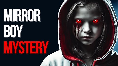 The Mysterious Boy in the Mirror - France's Urban Legend