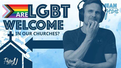 Are LGBT Welcome in Our Churches? (Romans 10:13)