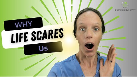 Why Life Scares Us
