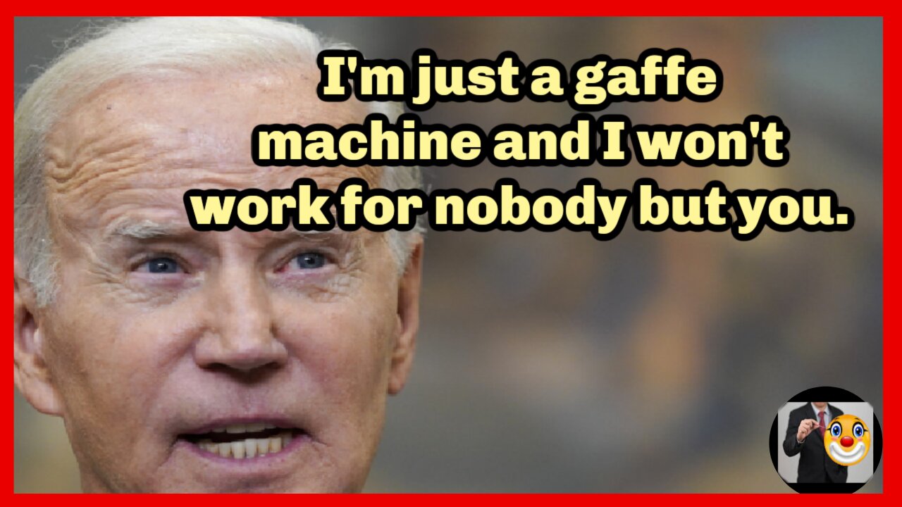 I'm Just a Gaffe Machine and I Won't Work For Nobody But You
