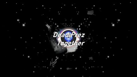 Dead Prez | Together (Lyrics)
