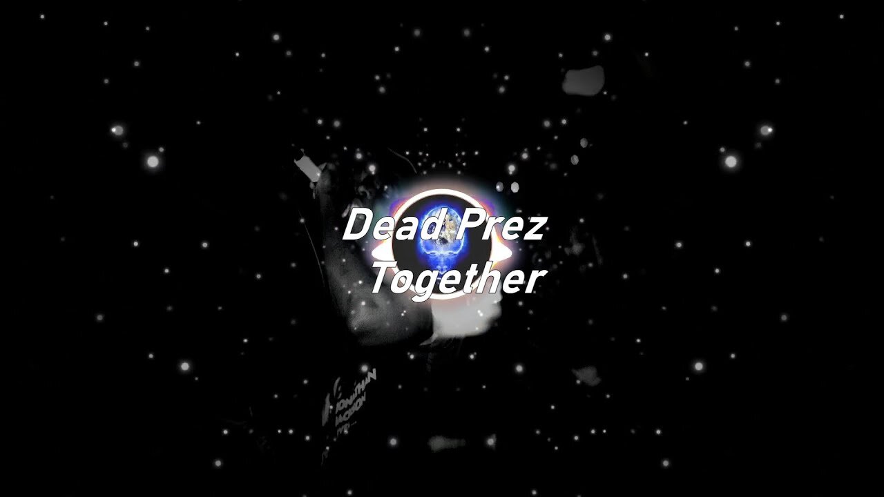 Dead Prez | Together (Lyrics)