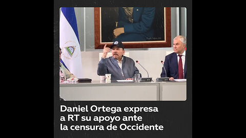 El presidente de Nicaragua brinda a RT su apoyo ante la censura de Occidente