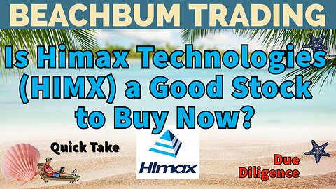 Is Himax Technologies Stock (HIMX) a Good Stock to Buy Now?