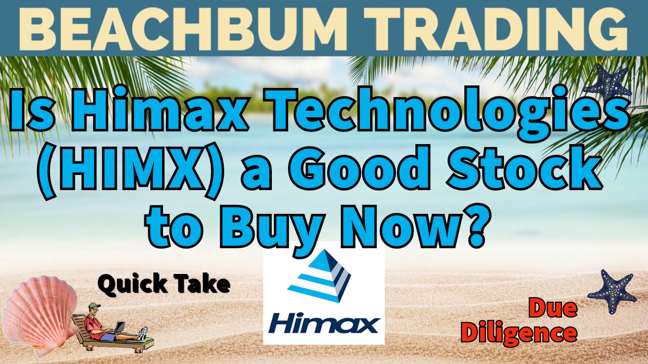 Is Himax Technologies Stock (HIMX) a Good Stock to Buy Now?