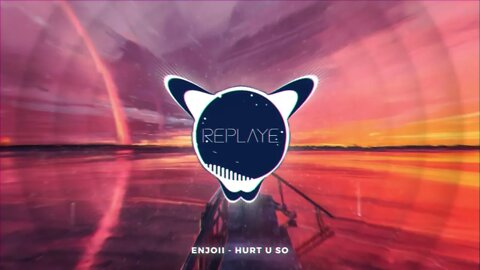 enjoii - hurt u so | Replaye