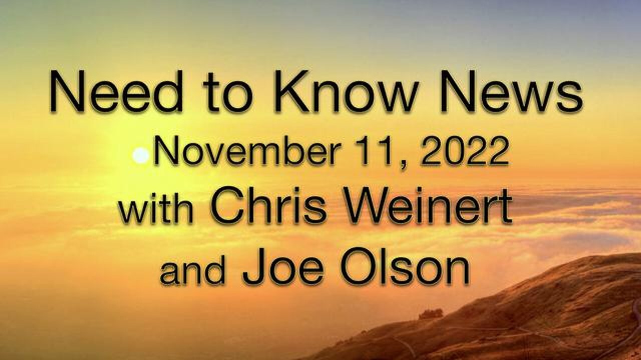 Need to Know News (11 November 2022) with Joe Olson and Chris Weinert