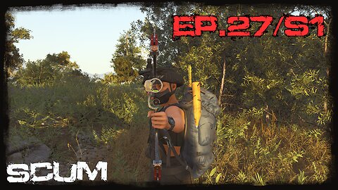 SCUM (Single Player) - Ep.27/S1 - I Finally Found It!!