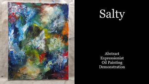 "Salty" Abstract Expressionist Oil Painting Demonstration 16x20