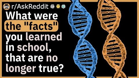 What were the "facts" you learned in school, that are no longer true?