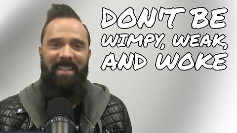 John Cooper says Don't be Wimpy, Weak, and Woke