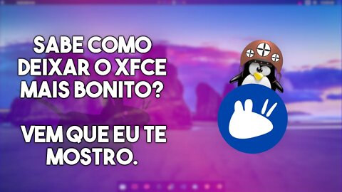 Como PERSONALIZAR o seu XUBUNTU (Distribuições com XFCE)