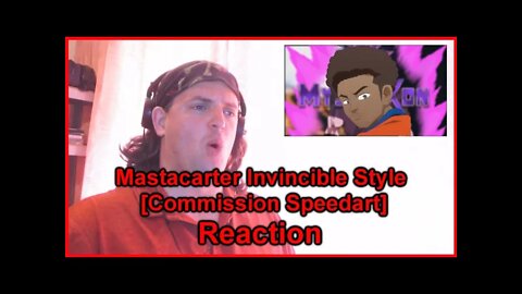 Reaction: Mastacarter Invincible Style [Commission Speedart]