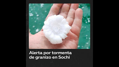 Tormenta de granizo con grandes piedras de hielo azota Sochi