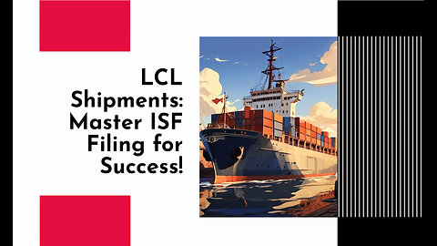 Maximizing LCL Shipments: How ISF Filing Can Transform Your Import Operations