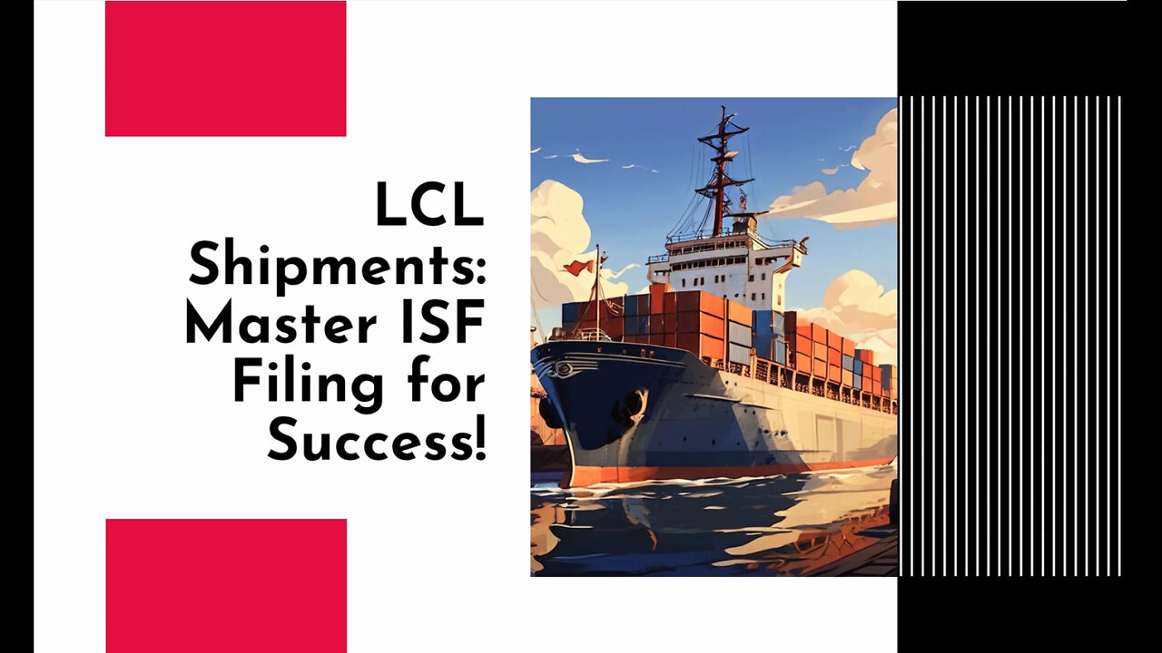 Maximizing LCL Shipments: How ISF Filing Can Transform Your Import Operations