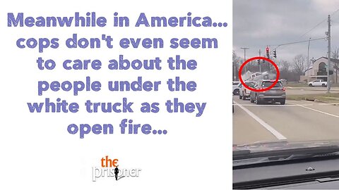 in America,cops don't even seem to care about the people under the white truck as they open fire...