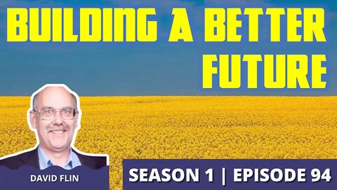 Building a Better Future in Ukraine with David Flin (Episode 94)