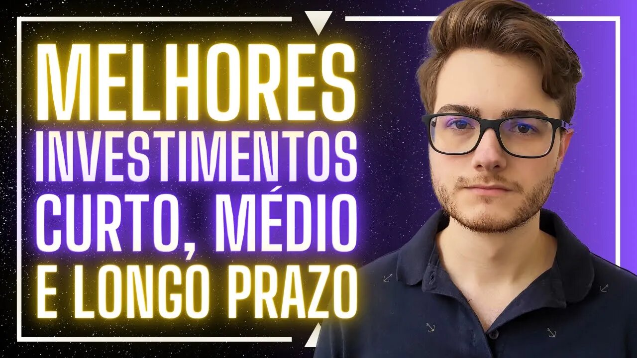 MELHORES INVESTIMENTOS PARA CADA PRAZO