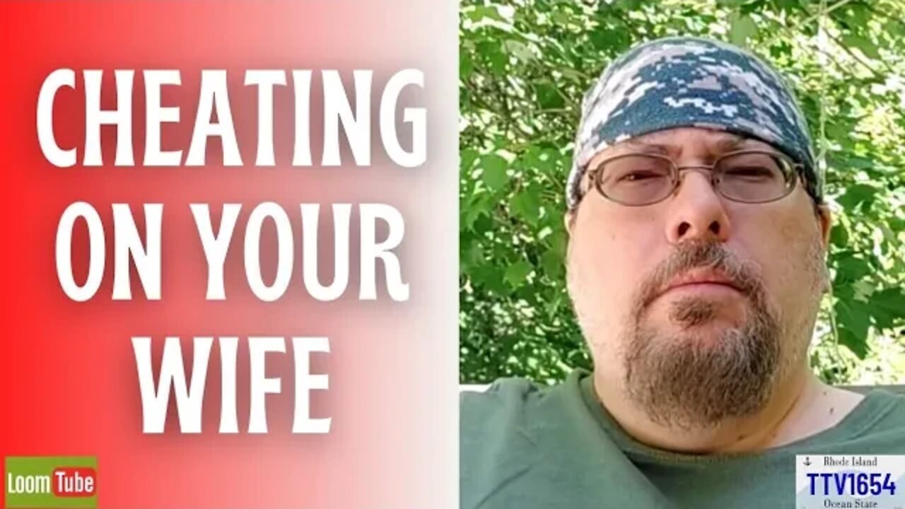 CHEATING ON YOUR WIFE - 070322 TTV1654