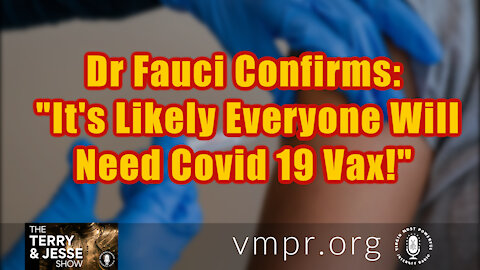 13 Aug 21, Terry & Jesse: Fauci Confirms: Likely Everyone Will Need COVID Vax!