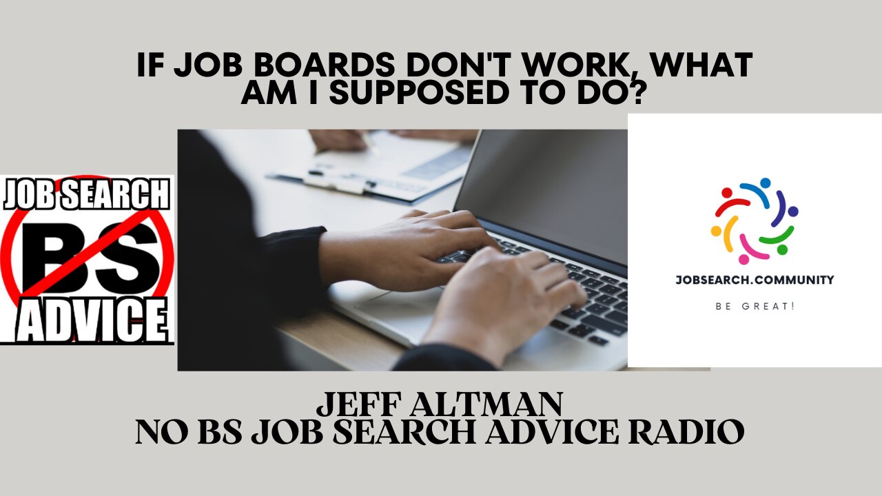 If Job Boards Don't Work, What Am I Supposed to Do?
