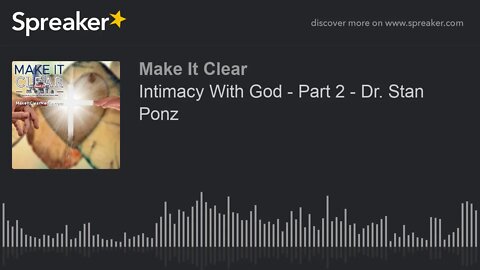 Intimacy With God - Part 2 - Dr. Stan Ponz