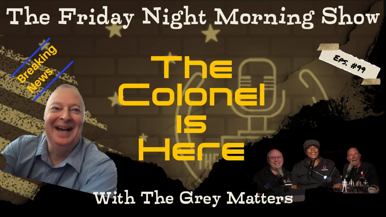 The Friday Night Morning Show with Special Guest LTC Steve Murray