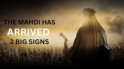 The arrival of imam mahdi (2 BIG SIGNS)