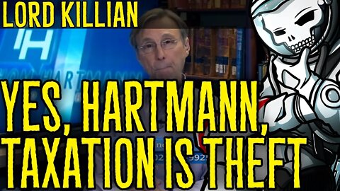 Yes, Hartmann, Taxation Is Theft