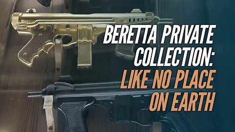 The Beretta Private Collection: Like No Place on Earth