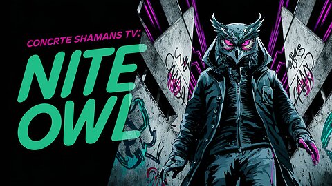 CONCRETE SHAMANS TV: Nite Owl