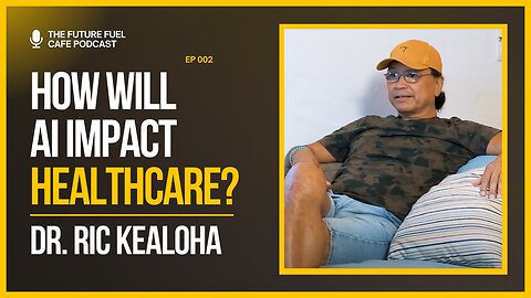 How AI is Changing Healthcare Forever - Dr. Ric Kealoha Ep.2