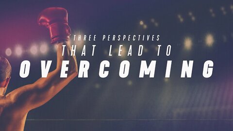 Three Perspectives That Lead to Overcoming | Dave Hoffman | Message Only