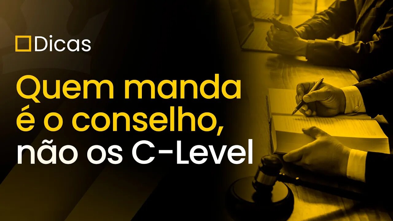 [ Dicas ] Quem manda é o conselho, não os C-Level