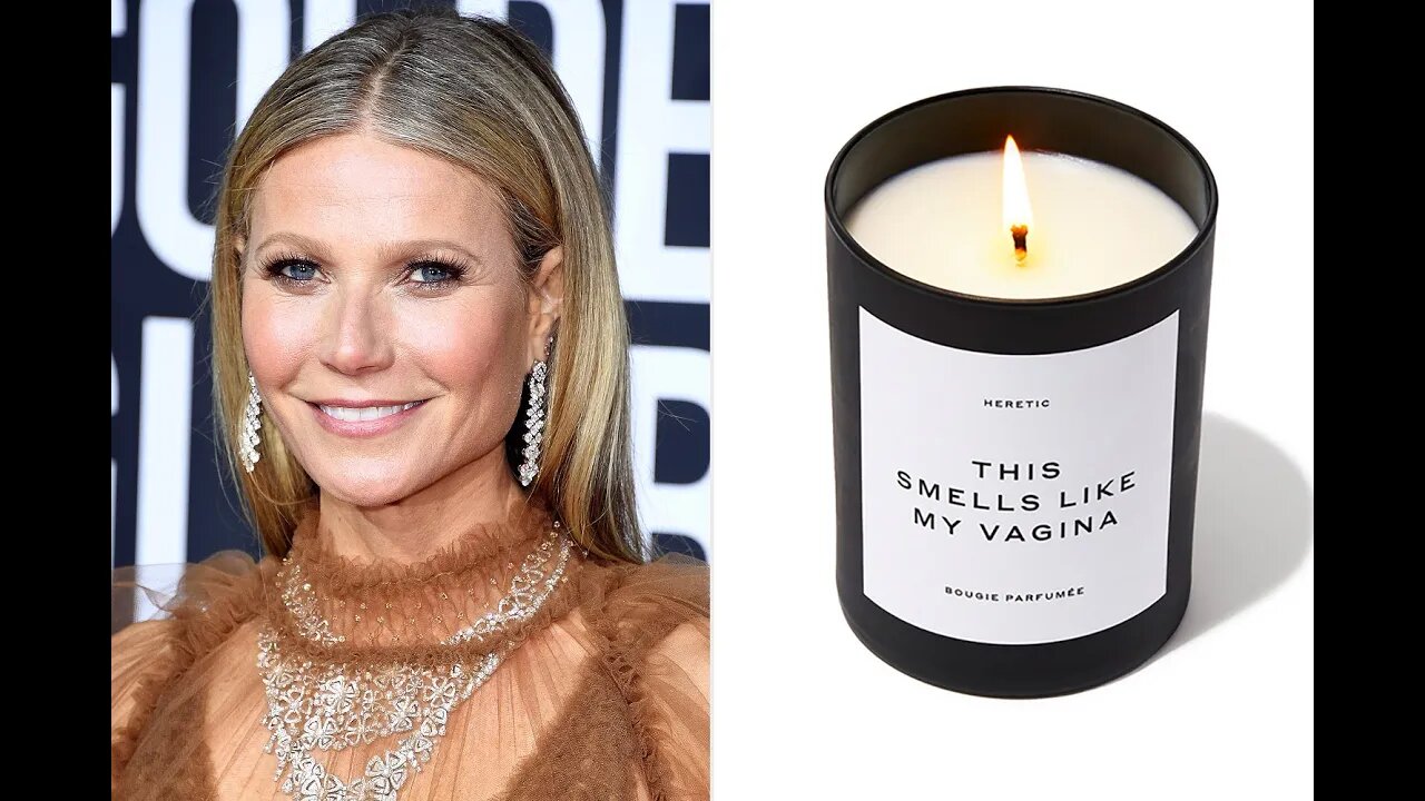 WHO CARES: Gwyneth Paltrow Vagina Candle Exploded