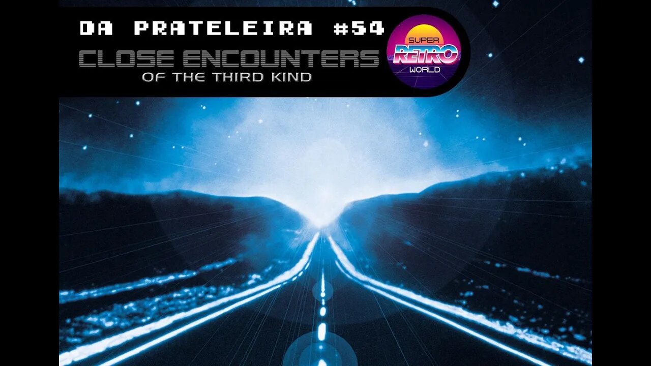 DA PRATELEIRA #54. Contatos Imediatos do Terceiro Grau (CLOSE ENCOUNTERS OF THE THIRD KIND, 1977)