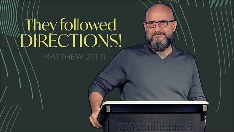 They Followed DIRECTIONS! (Matthew 21:1-11) Sermon Only