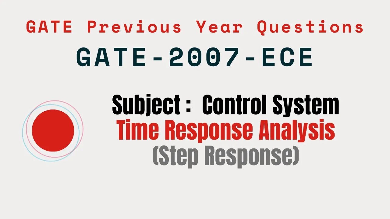 097 | GATE 2007 ECE | Time response Analysis | Control System Gate Previous Year Questions |