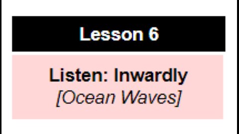 Lesson 6: Listen Inwardly