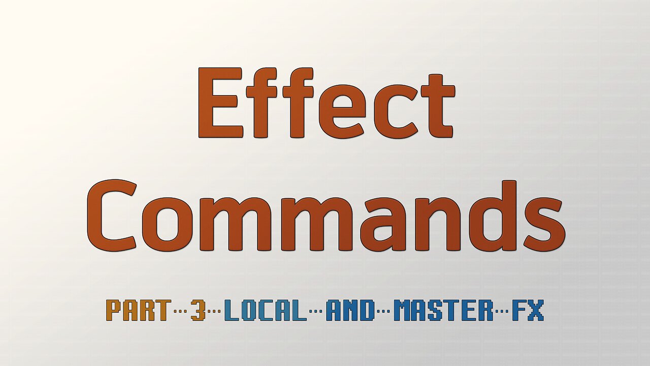 Effect Commands Part 3 - Local & Master FX