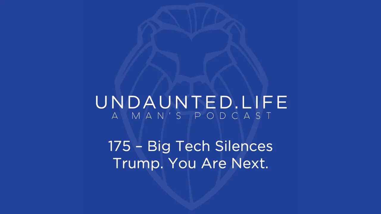 175 - Big Tech Silences Trump. You Are Next