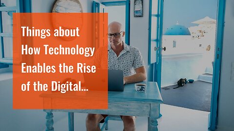 Things about How Technology Enables the Rise of the Digital Nomad Lifestyle