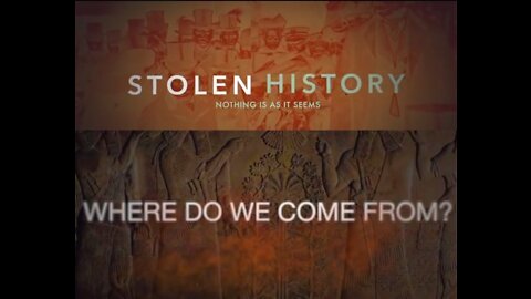 STOLEN HISTORY - LIFTING THE VEIL OF DECEPTION PART 1