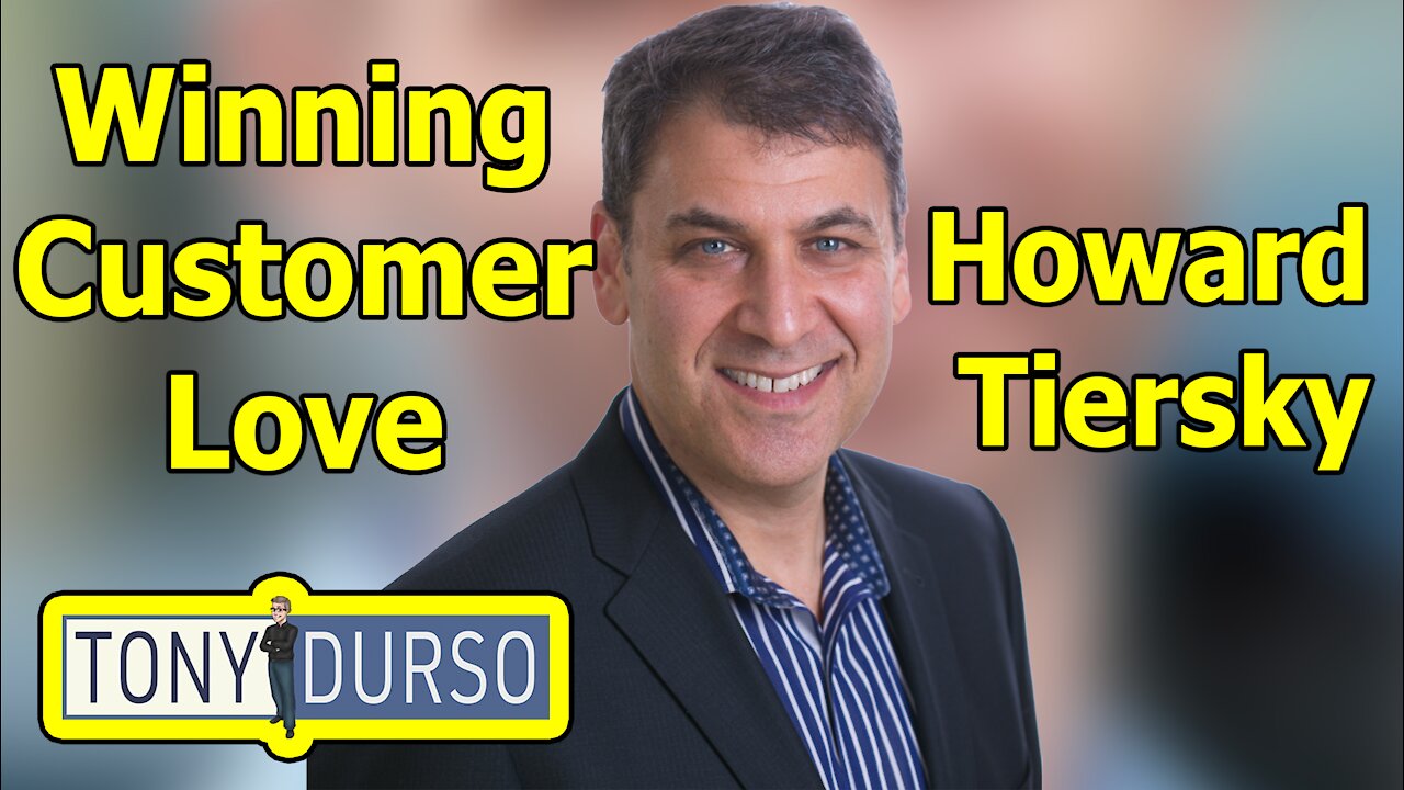 Winning Customer Love with Howard Tiersky on The Tony DUrso Show