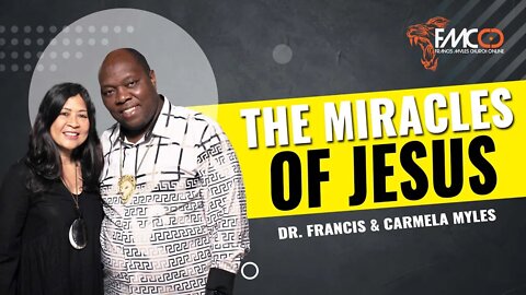 The Miracles of Jesus | FMCO Sunday Service | Dr. Francis and Carmela Myles